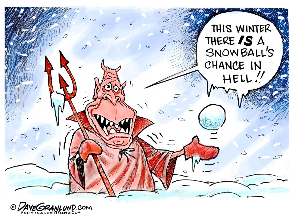 Snowball's chance in hell