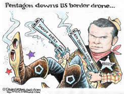 PENTAGON DOWNS US BORDER DRONE by Dave Granlund