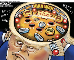 INSIDE TRUMP'S CHAOTIC IRAN WAR PINBALL BRAIN by Steve Sack