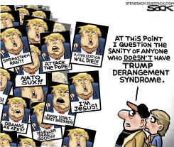 TRUMP DERANGEMENT SYNDROME SANITY QUESTIONS by Steve Sack