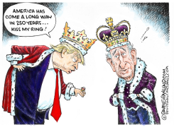 KING CHARLES AND US 250TH by Dave Granlund