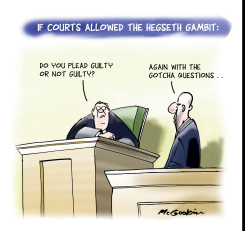ACCUSED TRIES THE HEGSETH GAMBIT by Malcolm McGookin