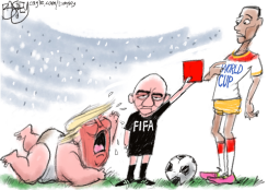 FIFA RED CARDS CRYING TRUMP BABY by Pat Bagley