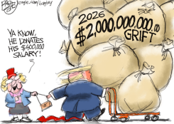 TRUMP PUSHES BILLIONS IN GRIFT SACKS by Pat Bagley