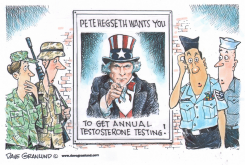 PETE HEGSETH TESTOSTERONE TESTING by Dave Granlund