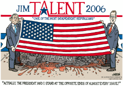 LOCAL MO-HOW JIM TALENT OPPOSES THE PRESIDENT by R.J. Matson