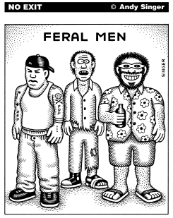 FERAL MEN by Andy Singer