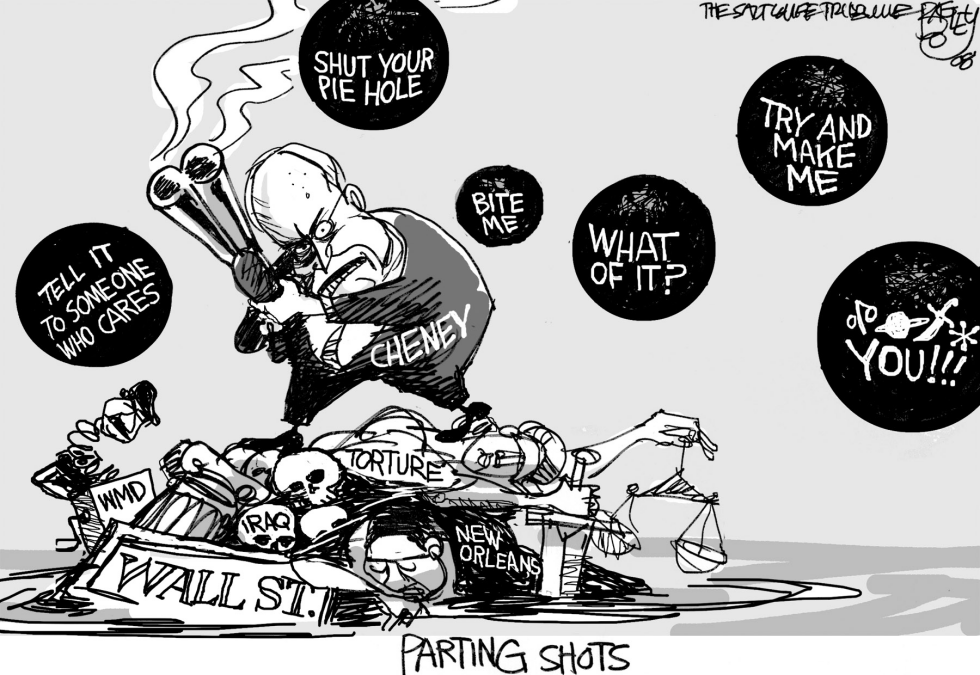  CHENEY PARTING SHOTS by Pat Bagley