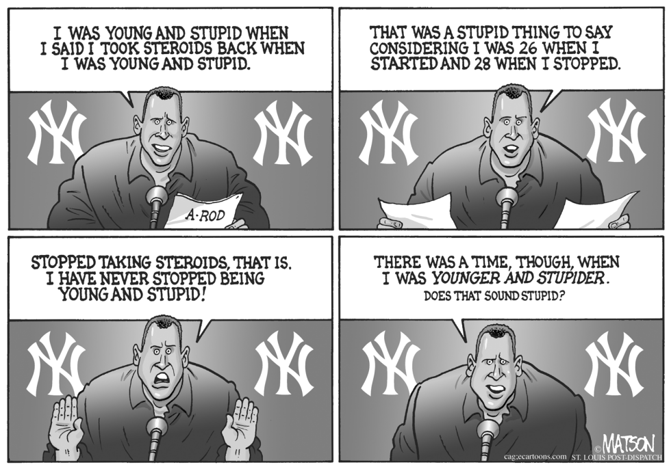  YOUNG AND STUPID A-ROD by RJ Matson