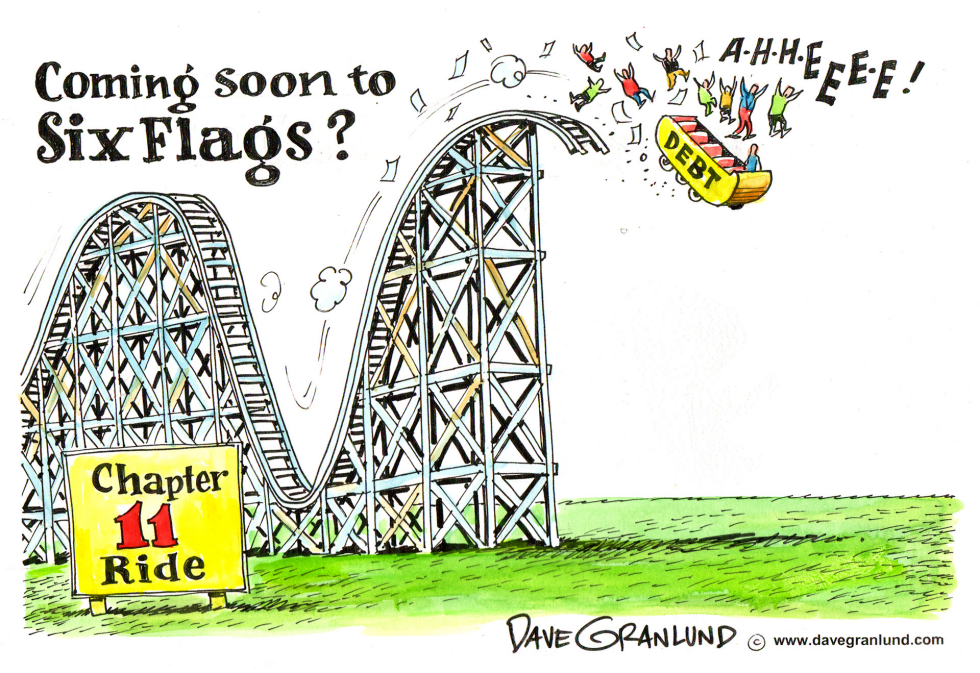  SIX FLAGS HEADING TO CHAPTER 11 by Dave Granlund