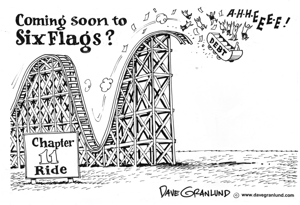  SIX FLAGS  CHAPTER 11 by Dave Granlund