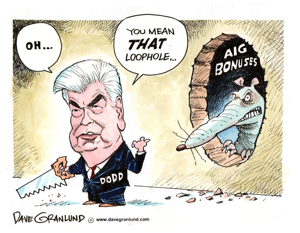  SEN DODD AND AIG BONUS LOOPHOLE by Dave Granlund