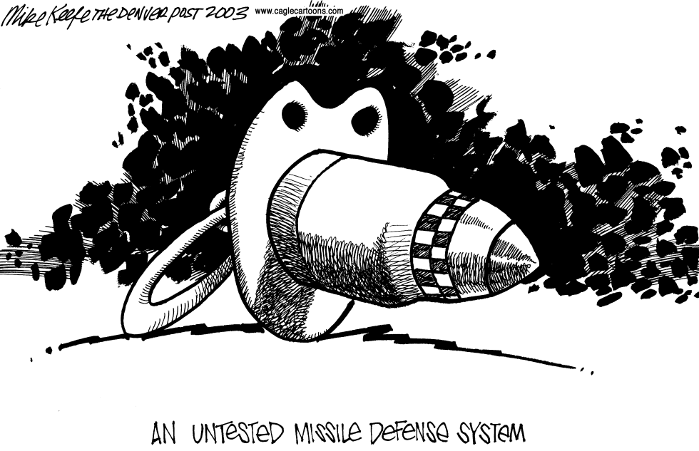  UNTESTED MISSILE DEFENSE by Mike Keefe