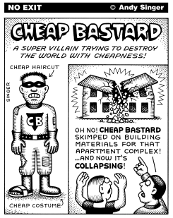 CHEAP BASTARD by Andy Singer