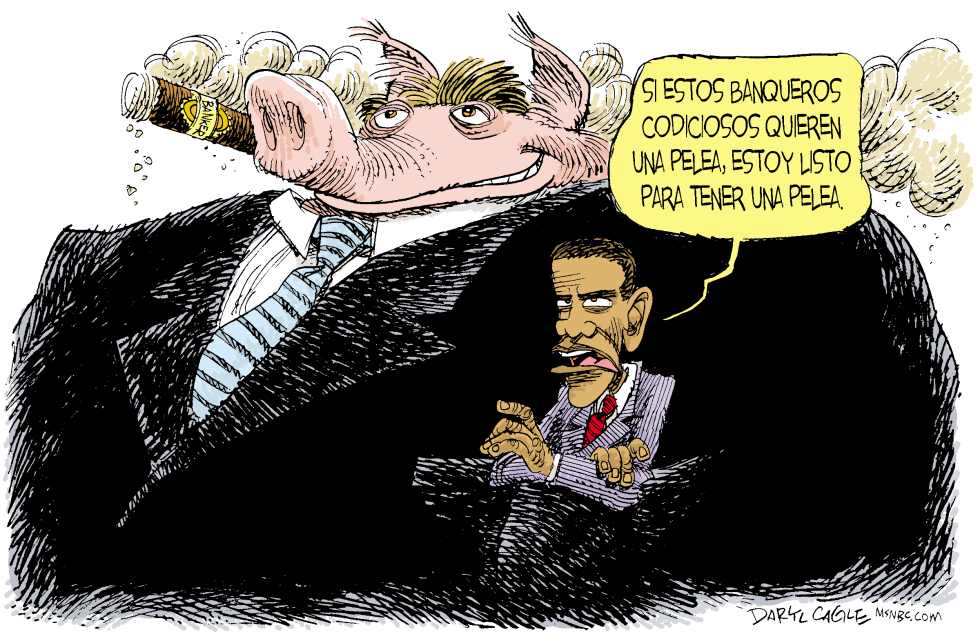  OBAMA VS LOS BANQUEROS MALOS  by Daryl Cagle