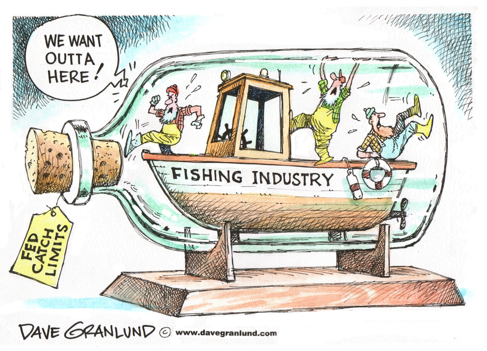  FEDERAL RESTRICTIONS ON FISHERMEN by Dave Granlund