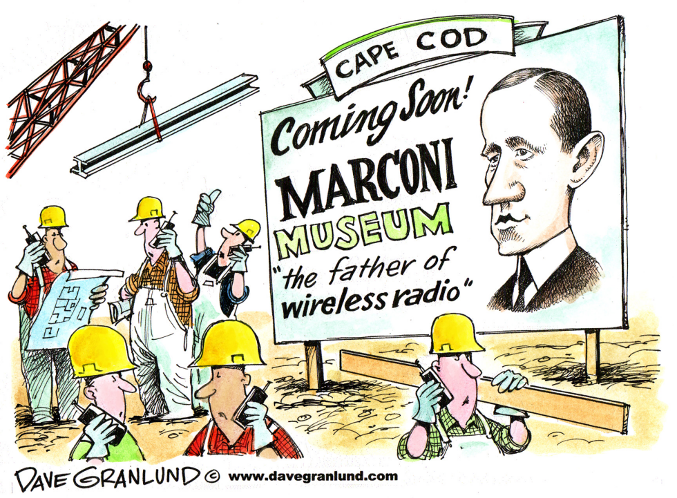  MARCONI MUSEUM COMING by Dave Granlund