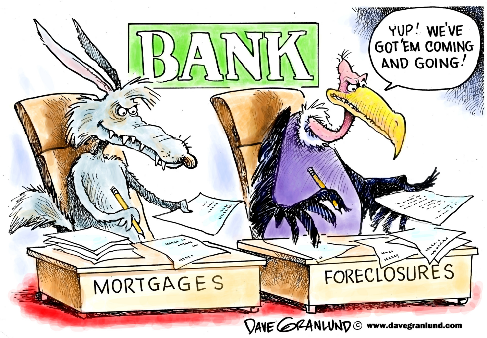  MORTGAGES AND FORECLOSURES by Dave Granlund