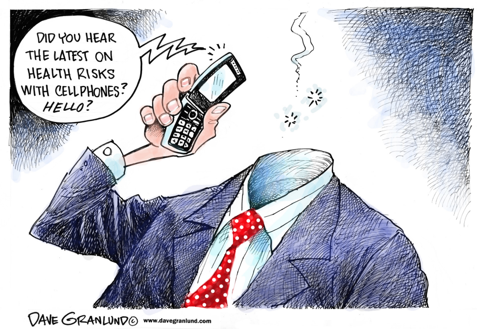  CELLPHONE HEALTH RISK by Dave Granlund