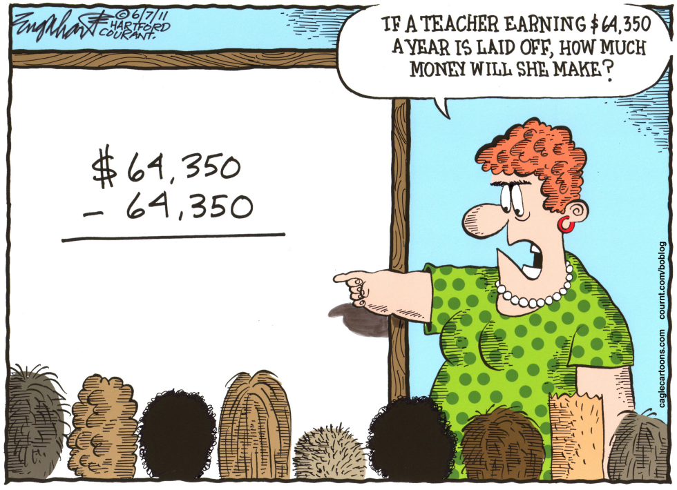  TEACHER LAYOFFS  by Bob Englehart